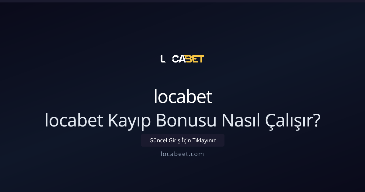 locabet Kayıp Bonusu Nasıl Çalışır? Adım Adım Rehber