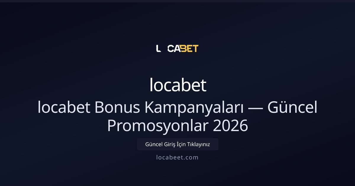 locabet Promosyon İncelemesi — 2026 Güncel Kampanyalar locabet Promosyon İncelemesi — 2026 Güncel Kampanyalar - locabet rehber görseli