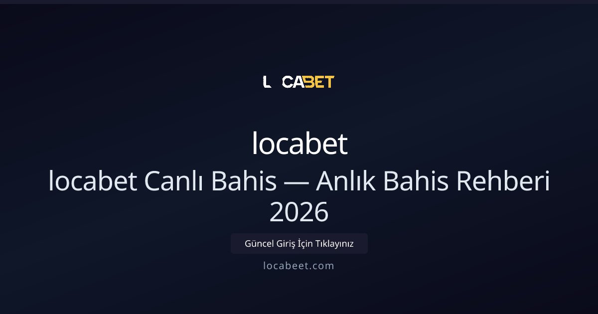 locabet Canlı Bahis Rehberi 2026 — Anlık Analizler ve Stratejiler locabet Canlı Bahis Rehberi 2026 — Anlık Analizler ve Stratejiler - locabet rehber görseli