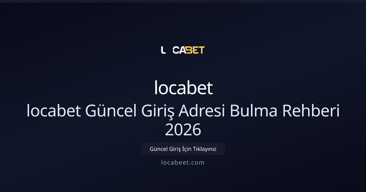 locabet Güncel Giriş Adresi Bulma Rehberi 2026 locabet Güncel Giriş Adresi Bulma Rehberi 2026 - locabet rehber görseli