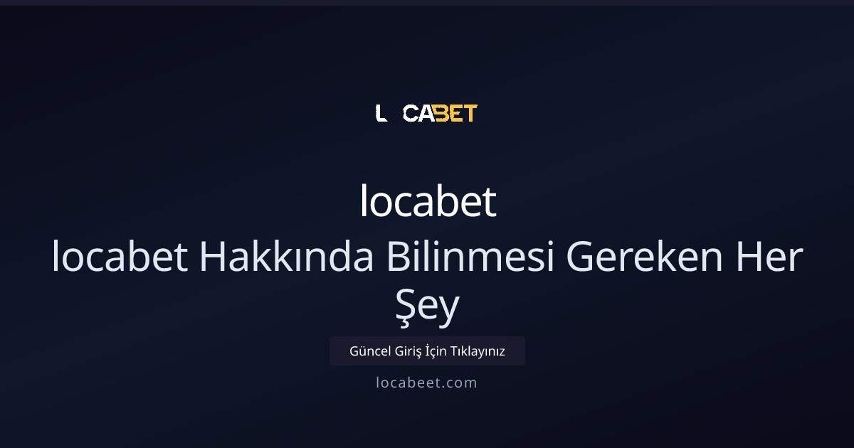 Locabet: 2026 İçin Kapsamlı Profesyonel Rehber Locabet: 2026 İçin Kapsamlı Profesyonel Rehber - locabet rehber görseli