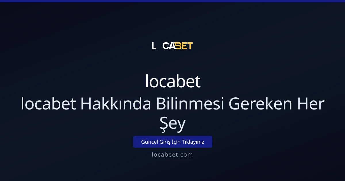 locabet hakkında bilinmesi gereken her şey