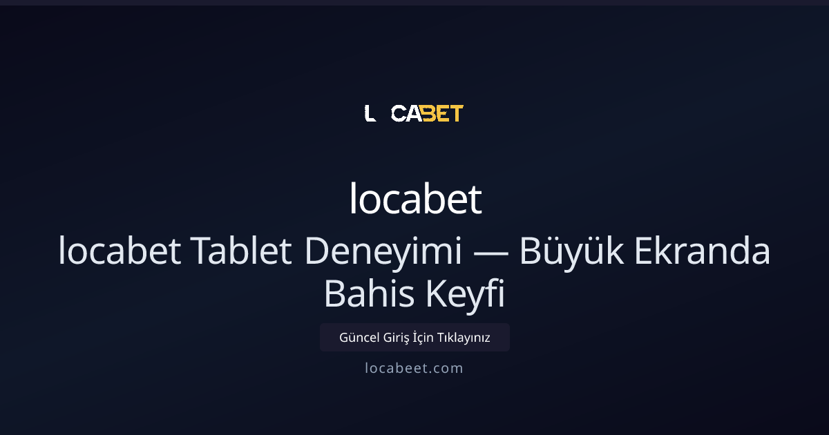Tablet ile Profesyonel Bahis Deneyimi: Büyük Ekranda Verimli Oyun Tablet ile Profesyonel Bahis Deneyimi: Büyük Ekranda Verimli Oyun - locabet rehber görseli