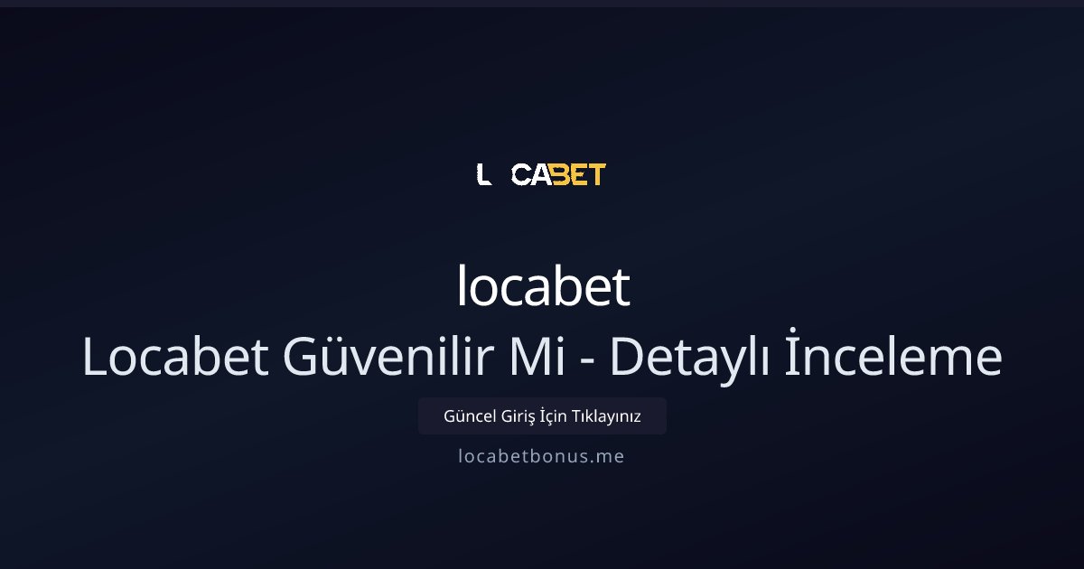 locabet Locabet Güvenilir Mi - Detaylı İnceleme