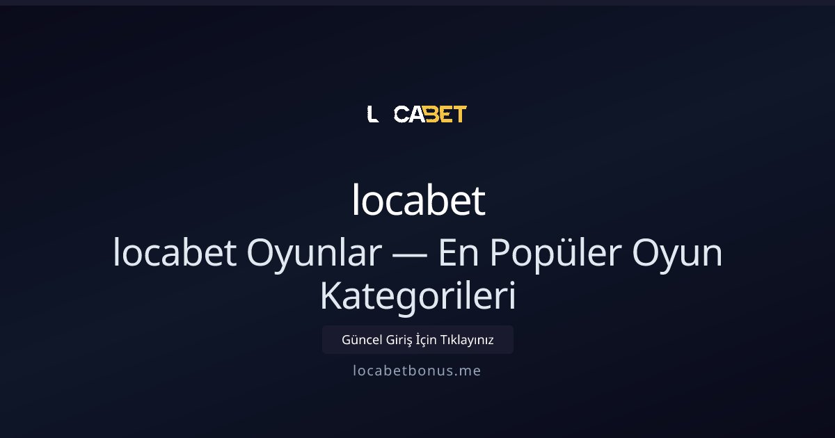 locabet locabet Oyunlar — En Popüler Oyun Kategorileri
